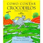 Ficha técnica e caractérísticas do produto Como Contar Crocodilos - Cia das Letras