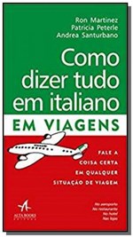 Ficha técnica e caractérísticas do produto Como Dizer Tudo em Italiano em Viagens - Alta Books