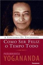 Ficha técnica e caractérísticas do produto Como Ser Feliz o Tempo Todo - Pensamento