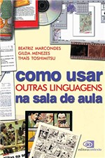 Ficha técnica e caractérísticas do produto Como Usar Outras Linguagens na Sala de Aula