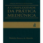 Ficha técnica e caractérísticas do produto Complexidade Da Pratica Mediunica, A - 02 Ed