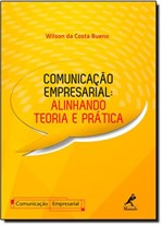 Ficha técnica e caractérísticas do produto Comunicação Empresarial: Alinhando Teoria e Prática - Manole