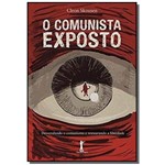 Ficha técnica e caractérísticas do produto Comunista Exposto, o - Desvendando o Comunismo e Restaurando a Liberdade