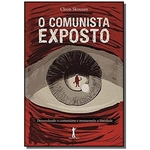 Ficha técnica e caractérísticas do produto Comunista Exposto, O - Desvendando O Comunismo E Restaurando A Liberdade