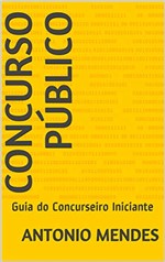 Ficha técnica e caractérísticas do produto CONCURSO PÚBLICO: Guia do Concurseiro Iniciante