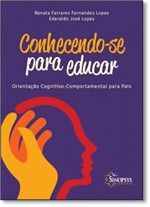 Ficha técnica e caractérísticas do produto Conhecendo-se para Educar: Orientação Cognitivo-comportamental para Pais - Sinopsys