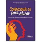 Ficha técnica e caractérísticas do produto Conhecendo-Se para Educar: Orientação Cognitivo-Comportamental para Pais