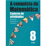 Ficha técnica e caractérísticas do produto Conquista da Matematica,A 8 Ano Caderno de Atividade - Ftd - 952630