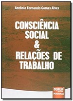 Ficha técnica e caractérísticas do produto Consciencia Social e Relacoes de Trabalho - Jurua