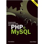 Ficha técnica e caractérísticas do produto Construindo Aplicacoes Web com Php e Mysql - Novate