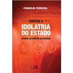 Contra Idolatria do Estado - Franklin Ferreira