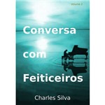 Ficha técnica e caractérísticas do produto Conversa com Feiticeiros