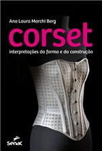 Ficha técnica e caractérísticas do produto Corset - Interpretacoes da Forma e da Construcao - Senac Sp