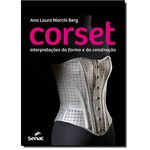 Ficha técnica e caractérísticas do produto Corset: Interpretações da Forma e da Construção