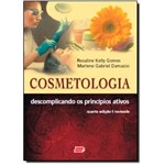 Cosmetologia: Descomplicando os Principios Ativos / Gomes