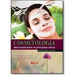 Ficha técnica e caractérísticas do produto Cosmetologia: Descomplicando os Princípios Ativos