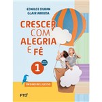 Ficha técnica e caractérísticas do produto Crescer com Alegria e Fe 1 Ano - Ftd