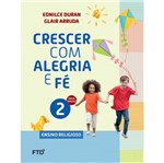 Ficha técnica e caractérísticas do produto Crescer com Alegria e Fe 2 Ano - Ftd