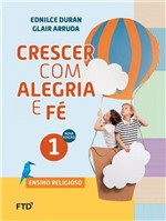 Ficha técnica e caractérísticas do produto CRESCER COM ALEGRIA e FE - ENSINO RELIGIOSO - 1º ANO - Ftd
