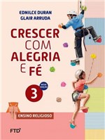Ficha técnica e caractérísticas do produto CRESCER COM ALEGRIA e FE - ENSINO RELIGIOSO - 3º ANO - Ftd