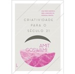 Ficha técnica e caractérísticas do produto Criatividade para o Seculo 21 - Goya