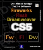 Ficha técnica e caractérísticas do produto Crie, Anime e Publique Seu Site Utilizando Fireworks Cs5, Flash Cs5 e Dreamweaver Cs5 - Erica