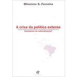 Ficha técnica e caractérísticas do produto Crise Da Politica Externa,a