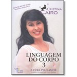 Ficha técnica e caractérísticas do produto Cura Pelo Amor, a - Vol.3 - Coleção Linguagem do Corpo