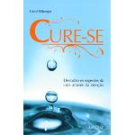 Ficha técnica e caractérísticas do produto Cure-Se - Descubra Os Segredos Da Cura Através Da Emoção 1ª Ed.2008