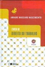 Ficha técnica e caractérísticas do produto CURSO DE DIREITO DO TRABALHO - 28ª ED - Saraiva Juridica