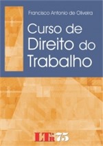 Ficha técnica e caractérísticas do produto Curso de Direito do Trabalho - Francisco - Ltr - 1