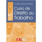 Ficha técnica e caractérísticas do produto Curso de Direito do Trabalho - Francisco - Ltr