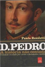 Ficha técnica e caractérísticas do produto D. Pedro - a História não Contada - Leya