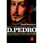Ficha técnica e caractérísticas do produto D. Pedro - a História não Contada