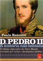Ficha técnica e caractérísticas do produto D. Pedro II - a História não Contada - Leya