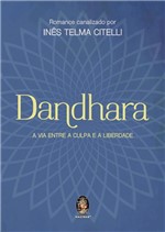 Ficha técnica e caractérísticas do produto Dandhara a Via Entre a Culpa e a Liberdade - Madras