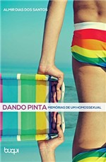 Ficha técnica e caractérísticas do produto Dando Pinta: Memórias De Um Homossexual