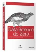 Ficha técnica e caractérísticas do produto Data Science do Zero - Primeiras Regras com o Python - Grus,joel - Al...