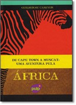 Ficha técnica e caractérísticas do produto De Cape Town a Muscat: Aventura Pela África, uma - Pulp