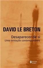 Ficha técnica e caractérísticas do produto Desaparecer de Si - uma Tentação Contemporânea - Le Breton ,david - Ed...