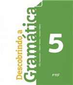 Ficha técnica e caractérísticas do produto Descobrindo a Gramatica - 5º Ano - Ef I - Ftd