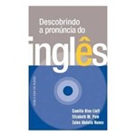 Ficha técnica e caractérísticas do produto Descobrindo a Pronúncia do Inglês