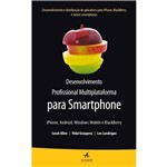 Ficha técnica e caractérísticas do produto Desenvolvimento Profissional Multiplataforma para Smartphone, Iphone, Android, Windows Mobile e Blackberry
