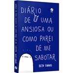 Ficha técnica e caractérísticas do produto Diário de uma Ansiosa ou Como Parei de me Sabotar - 1ª Ed.