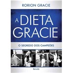 Ficha técnica e caractérísticas do produto Dieta Gracie: o Segredo dos Campeões