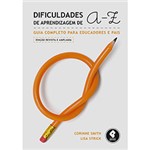 Ficha técnica e caractérísticas do produto Dificuldades de Aprendizagem de a - Z: Guia Completo para Educadores e Pais