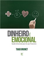 Ficha técnica e caractérísticas do produto Dinheiro é Emocional: Saúde Emocional para Ter Paz Financeira