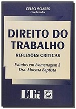 Ficha técnica e caractérísticas do produto Direito do Trabalho - Reflexoes Criticas - Ltr