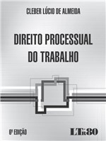 Ficha técnica e caractérísticas do produto Direito Processual do Trabalho - Cleber Almeida - Ltr - 1
