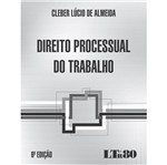 Ficha técnica e caractérísticas do produto Direito Processual do Trabalho - Cleber Almeida - Ltr
